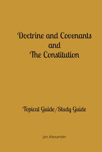 Doctrine and Covenants and The Constitution: Topical Guide/Study Guide von Independently published
