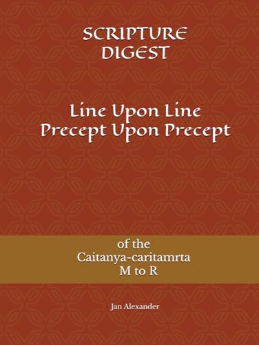 Line Upon Line Precept Upon Precept of the Caitanya-caritamrta M to R (SCRIPTURE DIGEST)