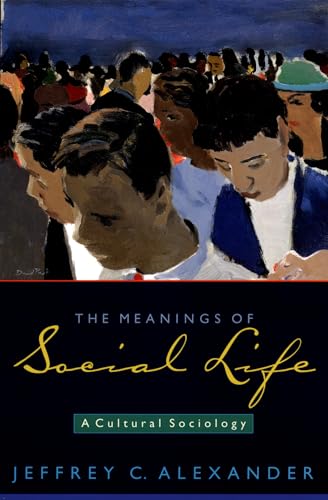 The Meanings of Social Life: A Cultural Sociology von OUP USA