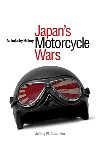 Japan's Motorcycle Wars: An Industry History Japan's Motorcycle Wars: An Industry History von University of British Columbia Press