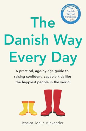 The Danish Way Every Day: A practical, age-by-age guide to raising confident, capable kids like the happiest people in the world von GARDNERS