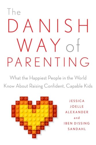 The Danish Way of Parenting: What the Happiest People in the World Know About Raising Confident, Capable Kids von TarcherPerigee