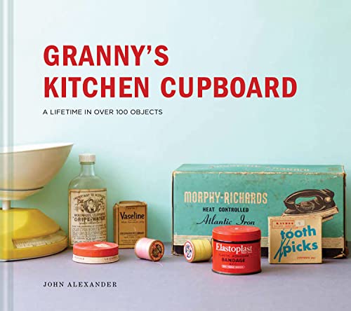 Granny's Kitchen Cupboard: A lifetime in over 100 objects von PAVILION