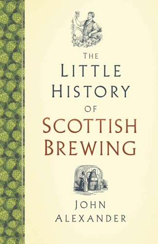 The Little History of Scottish Brewing von The History Press Ltd