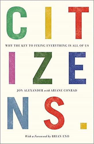 Citizens: Why the Key to Fixing Everything is All of Us von Canbury Press Ltd
