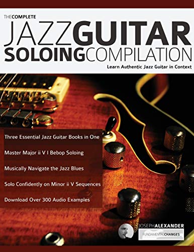 The Complete Jazz Guitar Soloing Compilation von WWW.Fundamental-Changes.com