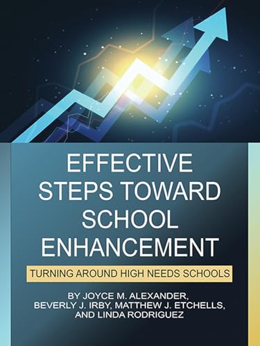 Effective Steps Toward School Enhancement: Turning Around High Needs Schools von Information Age Publishing