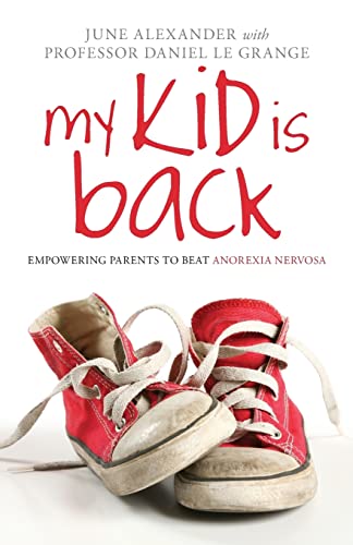 My Kid is Back: Empowering Parents to Beat Anorexia Nervosa