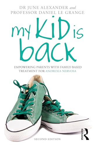 My Kid is Back: Empowering Parents With Family-Based Treatment for Anorexia Nervosa von Routledge