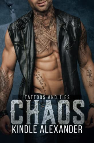 Chaos: A Romantic Suspense with Strong Male Leads (Tattoos And Ties Series, Band 3)