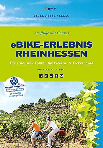 eBike-Erlebnis Rheinhessen: Die schönsten Touren für Elektro- & Trekkingrad (Ausflüge mit Genuss): Die schönsten Touren für Elektro- &Trekkingrad von Peter Meyer Verlag