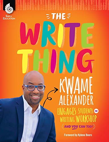 The Write Thing: Kwame Alexander Engages Students in Writing Workshop (Professional Resources)
