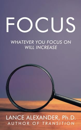 Focus: Whatever You Focus on Will Increase von High Bridge Books