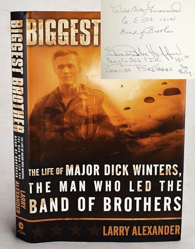 Biggest Brother: The Life Of Major Dick Winters, The Man Who Led The Band Of Brothers