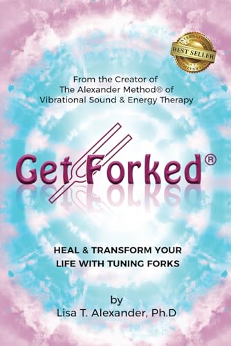 Get Forked®: Heal & Transform Your Life with Tuning Forks von Best Seller Publishing, LLC