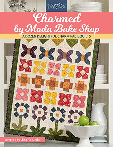 Charmed by Moda Bake Shop: A Dozen Delightful Charm Pack Quilts von Martingale & Company