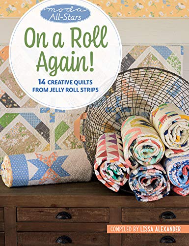 On a Roll Again!: 14 Creative Quilts from Jelly Roll Strips (Moda All-stars) von That Patchwork Place