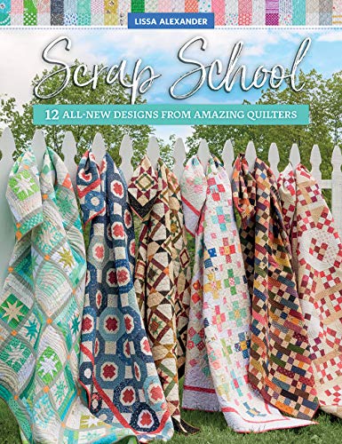 Scrap School: 12 All-New Designs from Amazing Quilters von That Patchwork Place