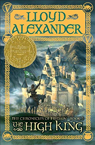 The High King: The Chronicles of Prydain, Book 5: The Chronicles of Prydain, Book 5 (Newbery Medal Winner)