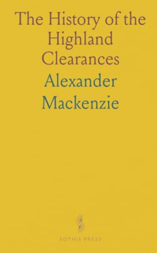 The History of the Highland Clearances: Donald Macleod's 'Gloomy Memories'; Isle of Skye, 1882; Braes Crofters Trial von Sothis Press