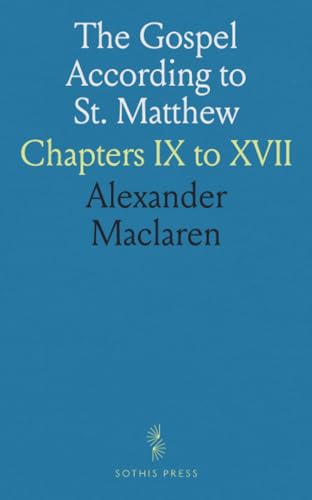 The Gospel According to St. Matthew: Chapters IX to XVII von Sothis Press