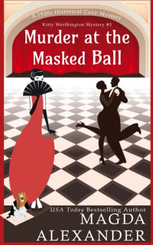 Murder at the Masked Ball: A 1920s Historical Cozy Mystery (The Kitty Worthington Mysteries, Band 3)