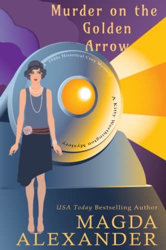 Murder on the Golden Arrow: A 1920s Historical Cozy Mystery (The Kitty Worthington Mysteries, Band 1)