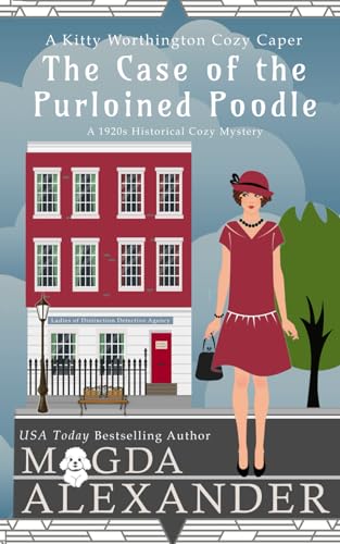 The Case of the Purloined Poodle: A 1920s Historical Cozy Mystery (The Kitty Worthington Cozy Capers, Band 1)