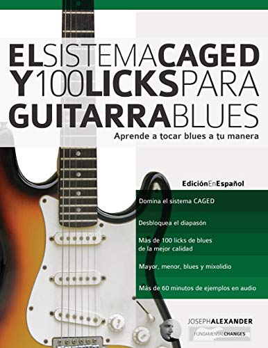 El Sistema CAGED Y 100 Licks Para Guitarra Blues: Aprende a tocar blues a tu manera El Sistema CAGED Y 100 Licks Para Guitarra Blues: Aprende a tocar blues a tu manera von WWW.Fundamental-Changes.com