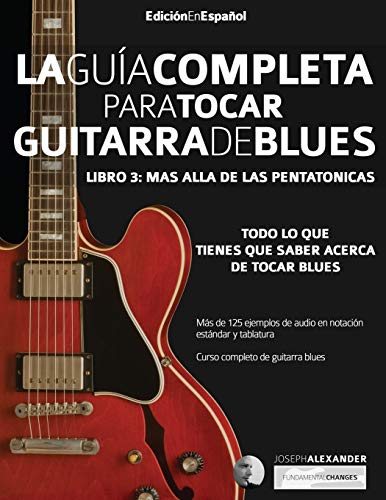 Guía completa para tocar guitarra blues: Libro 3 - Más allá de las pentatónicas: Ma¿s alla¿ de las pentato¿nicas Guía completa para tocar guitarra blues: Libro 3 - Más allá de las pentatónicas: Ma¿s alla¿ de las pentato¿nicas von WWW.Fundamental-Changes.com