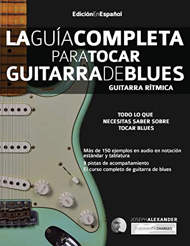La Guía Completa para Tocar Guitarra de Blues - Guitarra Rítmica: Edición En Español: Guitarra ri¿tmica La Guía Completa para Tocar Guitarra de Blues - Guitarra Rítmica: Edición En Español: Guitarra ri¿tmica von WWW.Fundamental-Changes.com