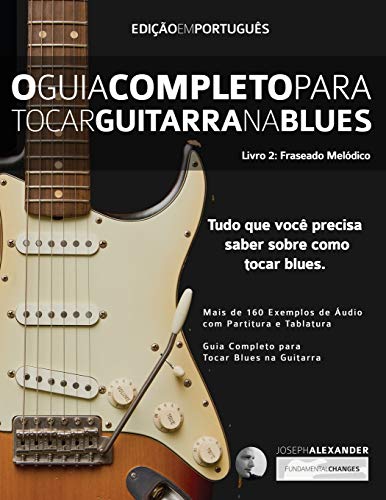O Guia Completo para Tocar Blues na Guitarra: Livro Dois: Frases Melódicas: Frases Melo¿dicas (Guitarra de Blues, Band 2)