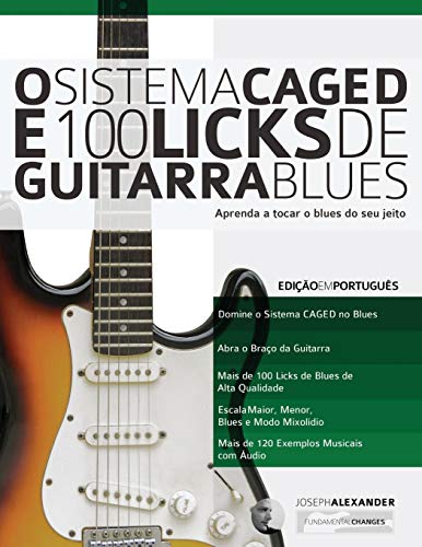 O Sistema CAGED e 100 Licks de Guitarra Blues: Aprenda a tocar o blues do seu jeito (O Sistema CAGED Guitarra, Band 1)