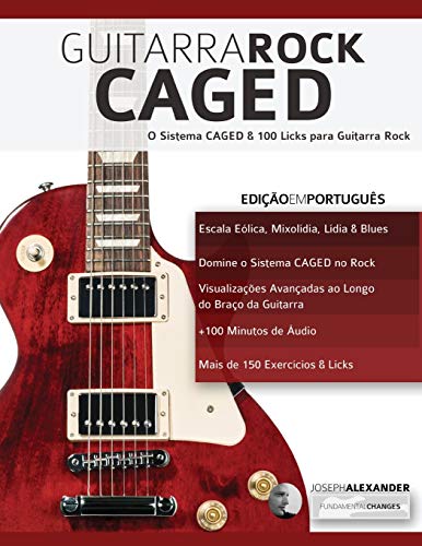 Guitarra Rock CAGED: O Sistema CAGED & 100 Licks para Guitarra Rock