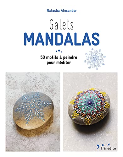 Galets mandalas: 50 motifs à peindre pour méditer