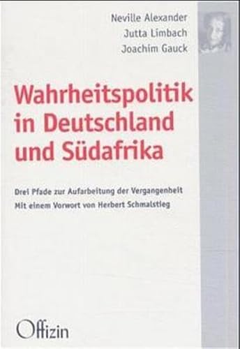 Wahrheitspolitik in Deutschland und Südafrika: Drei Pfade zur Aufarbeitung der Vergangenheit (Diskussionsbeiträge: Institut für Politische Wissenschaft an der Universität Hannover)