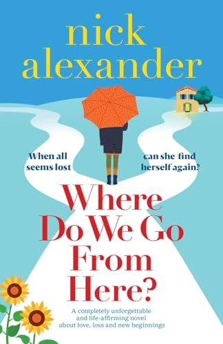 Where Do We Go From Here?: A completely unforgettable and life-affirming novel about love, loss and new beginnings von Bookouture