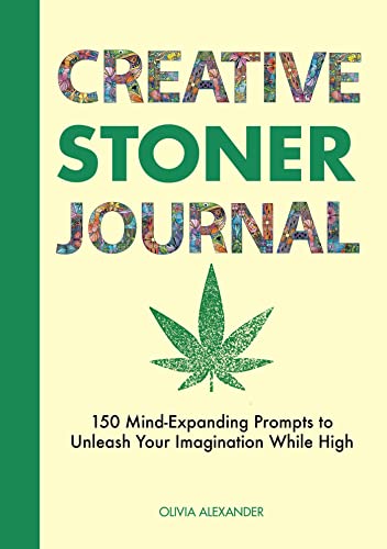 Creative Stoner Journal: 150 Mind-Expanding Prompts to Unleash Your Imagination While High von Rockridge Press