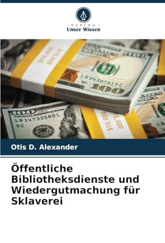 Öffentliche Bibliotheksdienste und Wiedergutmachung für Sklaverei von Verlag Unser Wissen