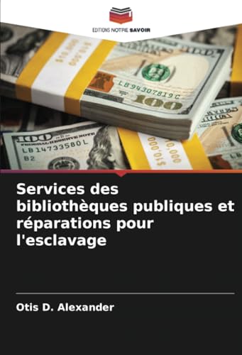 Services des bibliothèques publiques et réparations pour l'esclavage von Editions Notre Savoir