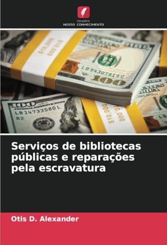 Serviços de bibliotecas públicas e reparações pela escravatura von Edições Nosso Conhecimento
