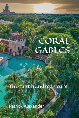 CORAL GABLES: The First Hundred Years von Independently published
