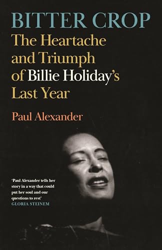 Bitter Crop: The Heartache and Triumph of Billie Holiday's Last Year von Canongate Books
