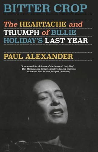 Bitter Crop: The Heartache and Triumph of Billie Holiday's Last Year Bitter Crop: The Heartache and Triumph of Billie Holiday's Last Year von Knopf Doubleday Publishing Group
