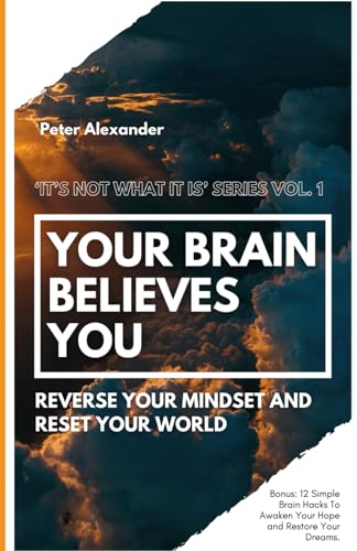 Your Brain Believes You: Reverse Your Mind and Reset Your Life von Independently published
