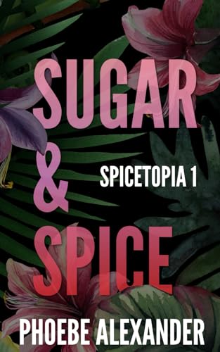 Sugar & Spice (Spicetopia, Band 1) von Mountains Wanted Publishing