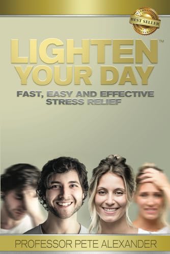 LIGHTEN Your Day: Fast, Easy and Effective Stress Relief von Best Seller Publishing, LLC