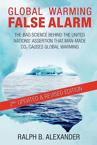 Global Warming False Alarm, 2nd edition: The Bad Science Behind the United Nations' Assertion that Man-made CO2 Causes Global Warming von Canterbury Publishing