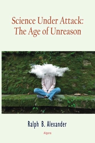Science Under Attack: The Age of Unreason von Algora Publishing