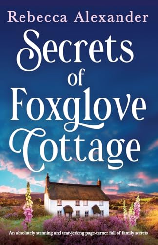 Secrets of Foxglove Cottage: An absolutely stunning and tear-jerking page-turner full of family secrets (Wildflower Secrets, Band 1) von Bookouture